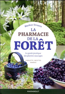 La pharmacie de la forêt - le guide pratique des plantes sauvages