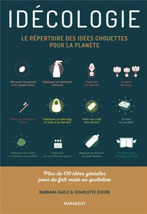Idécologie - le répertoire des idées chouettes pour la planète - plus de 130 idées géniales pour du fait-main au quotidien