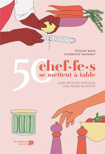50 chef.f.es se mettent à table : leurs recettes sans fleur ni espuma