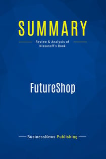 Summary: FutureShop : Review and Analysis of Nissanoff's Book