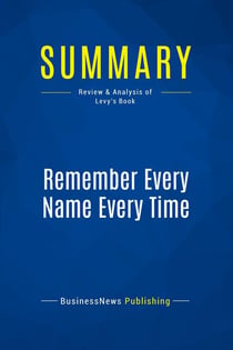 Summary: Remember Every Name Every Time : Review and Analysis of Levy's Book