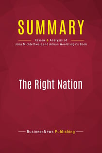 Summary: The Right Nation : Review and Analysis of John Micklethwait and Adrian Wooldridge's Book