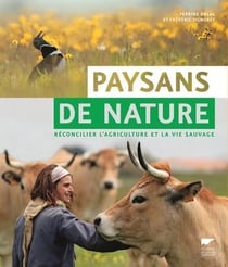 Paysans de nature - réconcilier l'agriculture et la vie sauvage