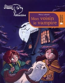 Sam, chien detective : mon voisin le vampire