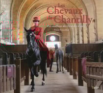 Les chevaux de Chantilly - les coulisses des Grandes Ecuries