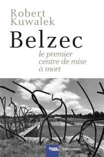 Belzec, le premier centre de mise à mort