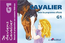 Je deviens cavalier - manuel de préparation aux examens fédéraux - g1