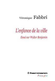 L'enfance de la ville - essai sur Walter Benjamin