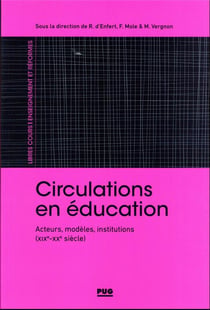 Circulations en éducation : acteurs, modèles, institutions (XIX-XXe siècles)