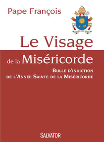 Le visage de la miséricorde - bulle d'indiction de l'année sainte de la miséricorde
