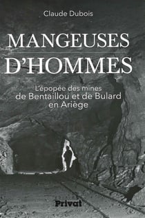 Les mangeuses d'hommes - l'épopée des mines de zinc de Bentaillou et de Bulard en Ariège