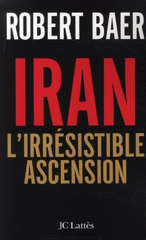 L'Iran, l'irrésistible ascension