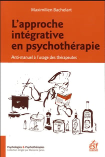 L'approche intégrative en psychothérapie - anti-manuel à l'usage des thérapeutes