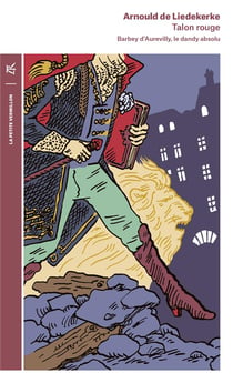 Talon rouge - Barbey d'Aurevilly, le dandy absolu