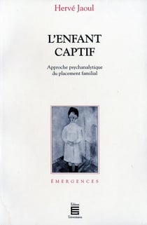 L'enfant captif - approche psychanalytique du placement familial
