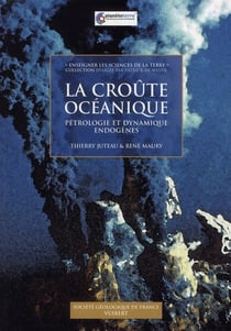 La croûte océanique - pétrologie et dynamique endogènes