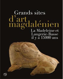 Grands site d'art magdalénien - la Madeleine et Laugerie-Basse il y a 15000 ans