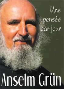 Anselm Grun - Une pensée Par Jour