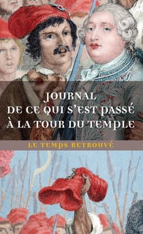 Journal de ce qui s'est passé au Temple - dernières heures de Louis XVI par l'abbé Edgeworth de Firmont