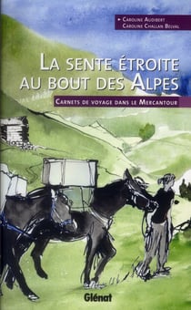 La sente étroite au bout des Alpes - carnets de voyage dans le Mercantour
