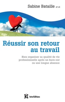 Réussir son retour au travail - bien organiser sa qualité de vie professionnelle après un burn-out ou une longue absence
