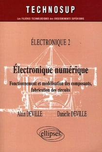 Electronique numérique - Fonctionnement et modélisation des composants, fabrication des circuits - Electronique 2 - Niveau B