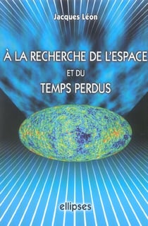 À la recherche de l'espace et du temps perdus