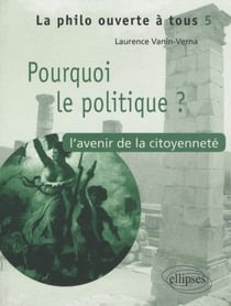 Pourquoi le politique ? l'avenir de la citoyenneté
