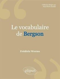 Vocabulaire de Bergson (Le)