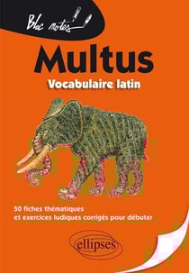 Multus - vocabulaire latin - 50 fiches thématiques et exercices ludiques corrigés pour débuter