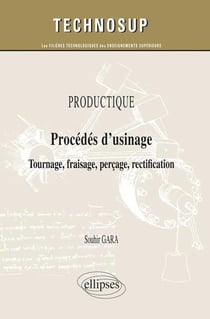 PRODUCTIQUE - Procédés d'usinage - Tournage, fraisage, perçage, rectification (niveau A)