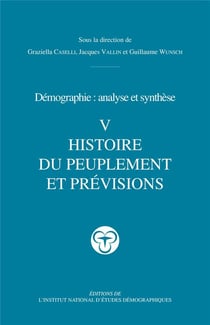 Démographie : analyse et synthèse Tome 5 - histoire du peuplement et prévisions