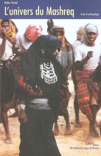 L'univers du mashreq. essais d'anthropologie