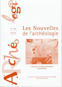 Les Nouvelles de l'archéologie, n° 130/décembre 2012 : L'accès à la documentation scientifique