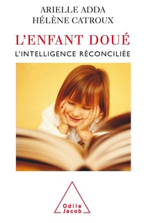 L'enfant doué - l'intelligence réconciliée