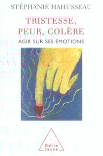 Tristesse, peur, colère - agir sur ses émotions