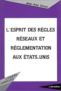 L'esprit des règles - reseaux et réglementation aux Etats-Unis
