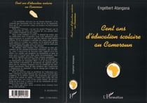 Cent ans d'education scolaire au cameroun - reflexion sur la nature, les moyens et les objets de l'e