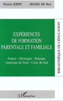 EXPÉRIENCE DE FORMATION PARENTALE ET FAMILIALE : France-Allemagne-Belgique-Amérique du Nord-Corée du Sud