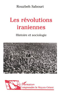 Les révolutions iraniennes : Histoire et sociologie