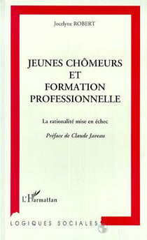 Jeunes chomeurs et formation professionnelle - la rationalite mise en echec