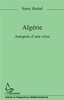 Algérie - autopsie d'une crise