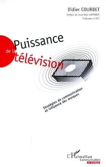 Puissance de la télévision - stratégies de communication et influences des marques