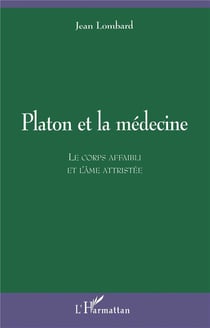 Platon et la médecine : Le corps affaibli et l'âme attristée