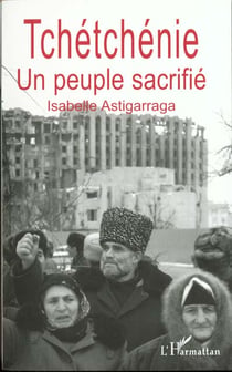 La Tchetchenie Un Peuple Sacrifie