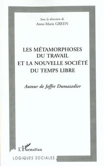Les metamorphoses du travail et la nouvelle societe du temps libre - autour de joffre dumazedier