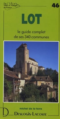 Lot - le guide complet de ses 340 communes