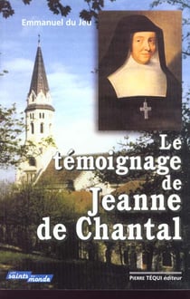 Le témoignage de Jeanne de Chantal