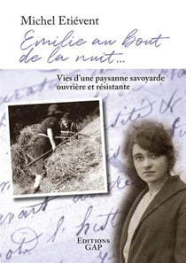 Emilie au bout de la nuit : vies d'une paysanne savoyarde ouvrière et résistante