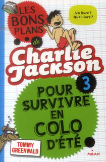 Les bons plans de Charlie Jackson t.3 - pour survivre en colo d'été